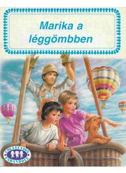 Gilbert Delahaye, Marcel Marlier - Marika a léggömbben Gilbert Delahaye, Marcel Marlier - Marika a léggömbben, 0 antikvár könyv