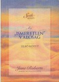 Jane Roberts - Az "ismeretlen" valóság természete I.