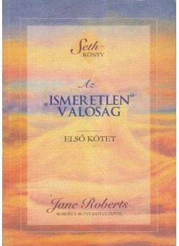 Jane Roberts - A személyes valóság természete I. Jane Roberts - A személyes valóság természete I., Budapest 2005 antikvár könyv
