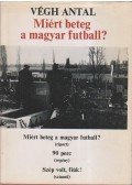 Végh Antal - Miért beteg a magyar futball? (dedikált)