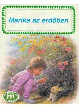 Gilbert Delahaye, Marcel Marlier - Marika az erdőben Gilbert Delahaye, Marcel Marlier - Marika az erdőben, 0 antikvár könyv
