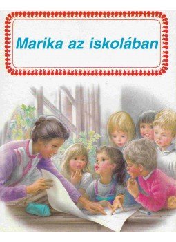 Gilbert Delahaye, Marcel Marlier - Marika az iskolában Gilbert Delahaye, Marcel Marlier - Marika az iskolában, 0 antikvár könyv