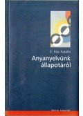 É. Kiss Katalin - Anyanyelvünk állapotáról