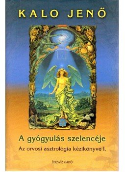 Kalo Jenő - A gyógyulás szelencéje I.(dedikált) Kalo Jenő - A gyógyulás szelencéje I.(dedikált), Budapest 2002 antikvár könyv