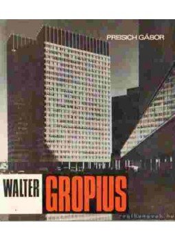 Gábor Preisich - Walter Gropius Gábor Preisich - Walter Gropius, Budapest 1982 antikvár könyv