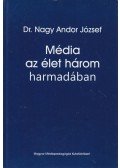 Dr. Nagy Andor József - Média az élet három harmadában