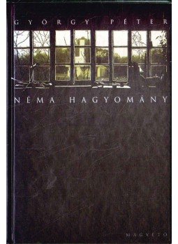Péter György - Néma hagyomány (dedikált) Péter György - Néma hagyomány (dedikált), Budapest 2000 antikvár könyv