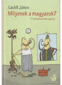 Lackfi János - Milyenek a magyarok? Lackfi János - Milyenek a magyarok?, Budapest 2013 antikvár könyv