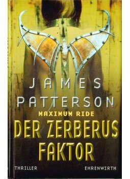 James Patterson - Maximum Ride - Der Zerberus Faktor James Patterson - Maximum Ride - Der Zerberus Faktor, 2007 antikvár könyv