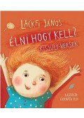 Lackfi János - Élni hogy kell? Kisjuli-versek
