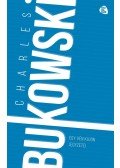 Charles Bukowski - Egy vén kujon jegyzetei