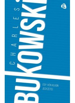 Charles Bukowski - Egy vén kujon jegyzetei Charles Bukowski - Egy vén kujon jegyzetei, null 2016 antikvár könyv