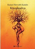 Kutasi Horváth Katalin - Kiszakadva