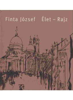 Finta József - Élet - Rajz Finta József - Élet - Rajz, 2010 antikvár könyv
