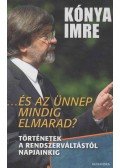 Kónya Imre - ...és az ünnep mindig elmarad?