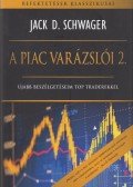 Jack D. Schwager - A piac varázslói 2. - Újabb beszélgetéseim top traderekkel