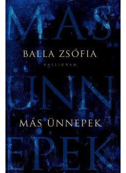 Balla Zsófia - Más ünnepek Balla Zsófia - Más ünnepek, null 2016 antikvár könyv