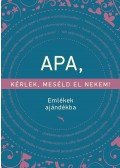 Elma Van Vliet - Apa, kérlek, meséld el nekem!