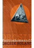 Orcsik Roland - Fantomkommandó