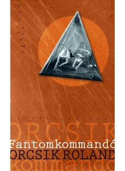 Orcsik Roland - Fantomkommandó Orcsik Roland - Fantomkommandó, null 2016 antikvár könyv