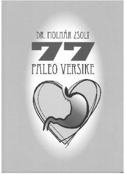Dr. Molnár Zsolt - 77 paleo versike Dr. Molnár Zsolt - 77 paleo versike, null 2016 antikvár könyv