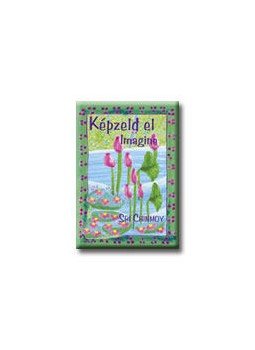 Sri Chinmoy - Képzeld el - Imagine Sri Chinmoy - Képzeld el - Imagine, null 2016 antikvár könyv