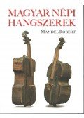 Mandel Róbert - MAGYAR NÉPI HANGSZEREK