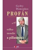 Győry Domonkos - Profán - avagy tollbamondás a pillanatnak
