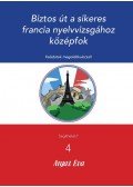 Argaz Éva - Biztos út a sikeres Francia nyelvvizsgához - Középfok - Feladatok megoldókulccsal!