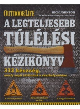 Rich Johnson - A legteljesebb túlélési kézikönyv Rich Johnson - A legteljesebb túlélési kézikönyv, Pécs 2016 antikvár könyv