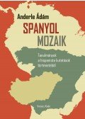 Anderle Ádám - Spanyol mozaik - Tanulmányok a hispanista kutatások történetéből