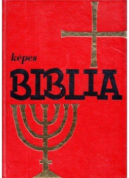 Joseph E. Krause, Samuel Terrien - Képes Biblia Joseph E. Krause, Samuel Terrien - Képes Biblia, Szabadka 1989 antikvár könyv