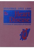 Eugene Braunwald,Douglas P. Zipes,Peter Libby - Heart Disease