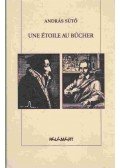 Sütő András - Une étoile au bucher (dedikált)