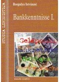 Borgulya Istvánné,Metz Éva,Sümeginé Dobrai Katalin,Somogyvári Márta - Bankkenntnisse I.