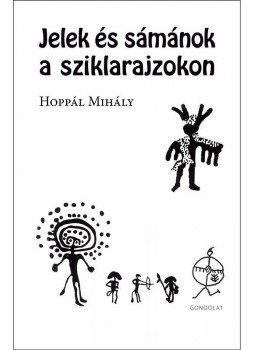 Hoppál Mihály - Jelek és sámánok a sziklarajzokon Hoppál Mihály - Jelek és sámánok a sziklarajzokon, null 2016 antikvár könyv