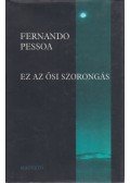 Pessoa, Fernando - Ez az ősi szorongás