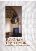 Szatmáriné Mihucz Ildikó - Középkori templomok Szabolcs-Szatmár-Bereg megyében
