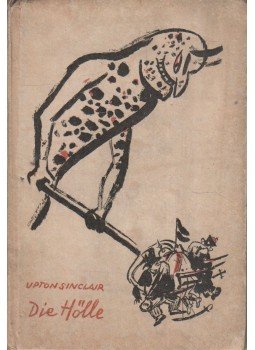 Sinclair, Upton - Die Hölle Sinclair, Upton - Die Hölle, Berlin 1925 antikvár könyv