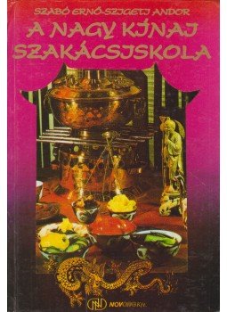 Szabó Ernő, Szigeti Andor - A nagy kínai szakácsiskola Szabó Ernő, Szigeti Andor - A nagy kínai szakácsiskola, 0 antikvár könyv