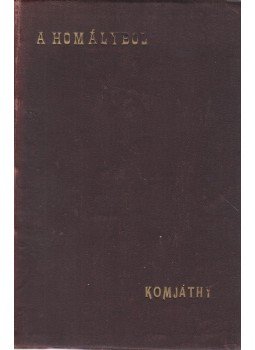 Komjáthy Jenő - A homályból Komjáthy Jenő - A homályból, Komárom 1910 antikvár könyv