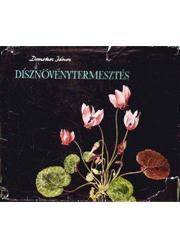 Domokos János - Dísznövénytermesztés Domokos János - Dísznövénytermesztés, Budapest 1961 antikvár könyv