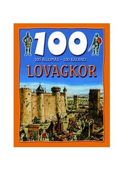 Walker, Jane - 100 állomás - 100 kaland - Lovagkor Walker, Jane - 100 állomás - 100 kaland - Lovagkor, null 2008 antikvár könyv