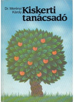 Merényi Károly - Kiskerti tanácsadó Merényi Károly - Kiskerti tanácsadó, Budapest 1986 antikvár könyv