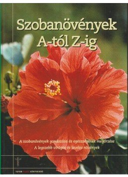 Courtier, Jane - Szobanövények A-tól Z-ig Courtier, Jane - Szobanövények A-tól Z-ig, Budapest 2003 antikvár könyv