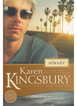 Karen Kingsbury - Hírnév - A Baxter család története - Elsőszülött-sorozat 1. kötet Karen Kingsbury - Hírnév - A Baxter család története - Elsőszülött-sorozat 1. kötet, Szombathely 2016 antikvár könyv