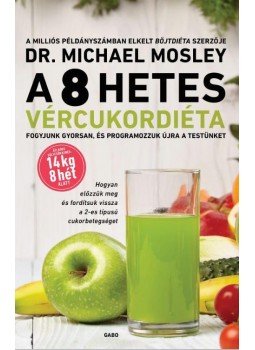 Dr. Michael Mosley - A 8 hetes vércukordiéta Dr. Michael Mosley - A 8 hetes vércukordiéta, Budapest 2016 antikvár könyv