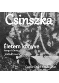 . - Csinszka: Életem könyve hangoskönyv