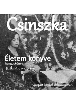 . - Csinszka: Életem könyve hangoskönyv . - Csinszka: Életem könyve hangoskönyv, null 2016 antikvár könyv