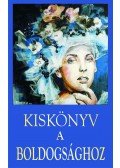 Vágó Gy. Zsuzsanna - Kiskönyv a boldogsághoz